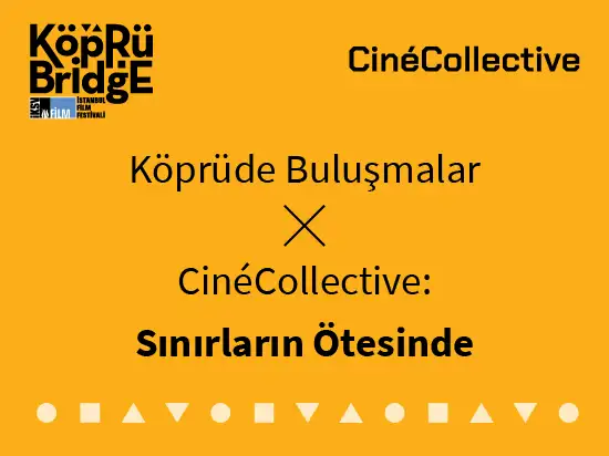 Köprüde Buluşmalar, İstanbul CinéCollective İşbirliğiyle Sınırları Aşıyor