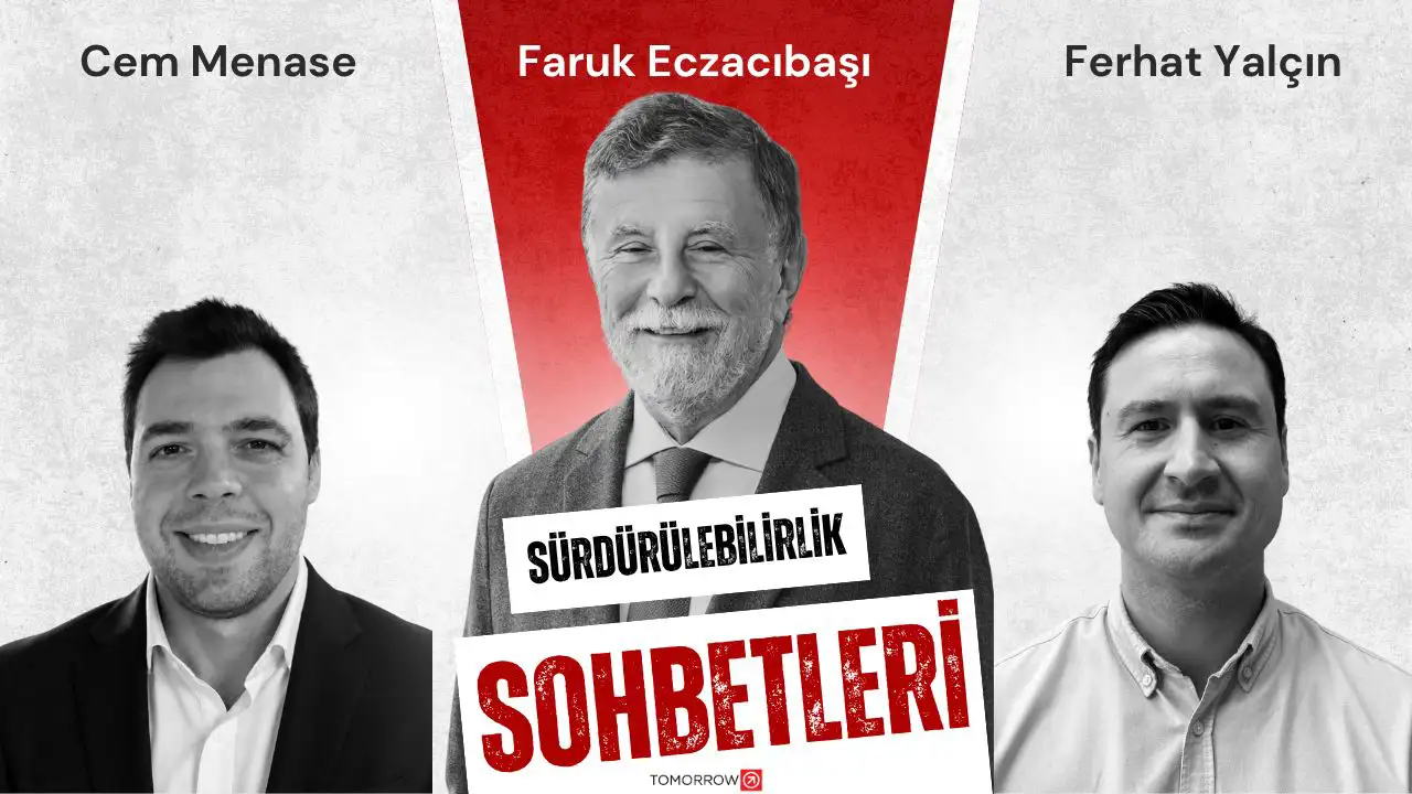 Sürdürülebilirlik Sohbetleri | Konuğumuz: Faruk Eczacıbaşı ve Cem Menase