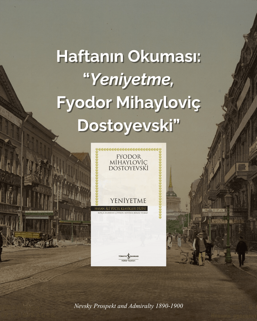 Haftanın Okuması: “Yeniyetme, Fyodor Mihayloviç Dostoyevski”